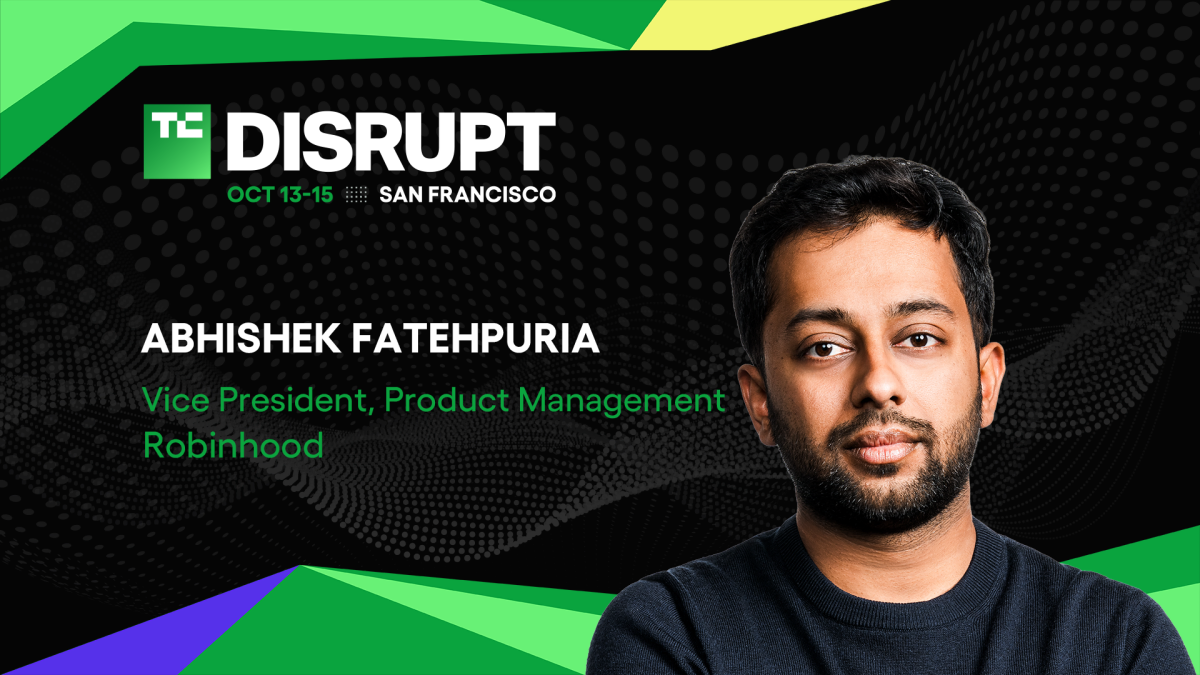 Abhishek Fatehpuria, VP of Product Management at Robinhood, featured at TechCrunch Disrupt event in San Francisco, Oct 13-15.