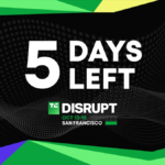 5 days left until TechCrunch Disrupt, October 13-15, San Francisco, on a dynamic black and green background.