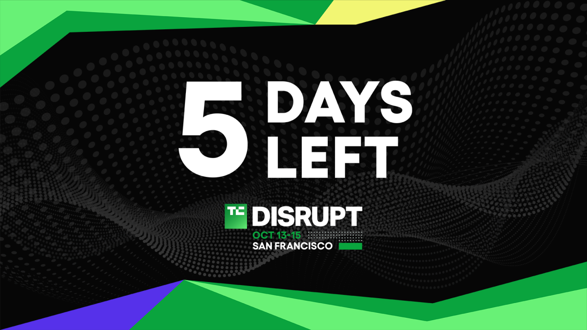 5 days left until TechCrunch Disrupt, October 13-15, San Francisco, on a dynamic black and green background.